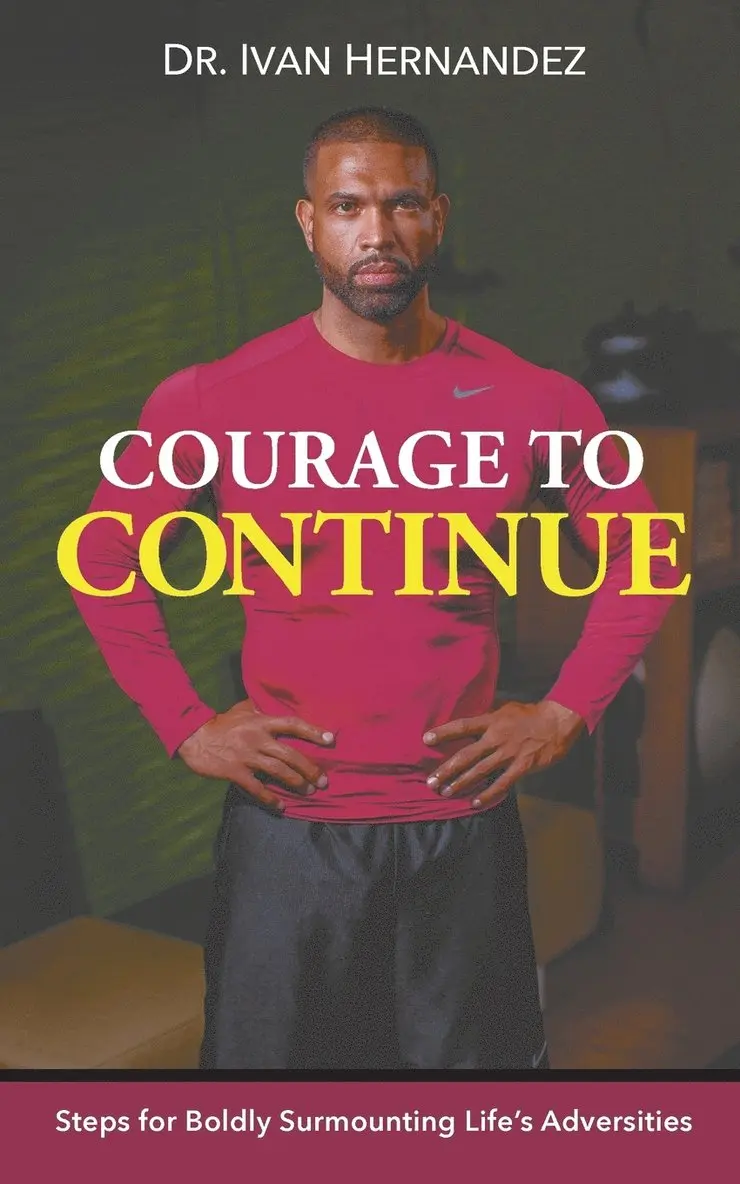 Ivan Hernandez - Courage to Continue, Häftad. Tillgänglighet: Lägg i varukorg