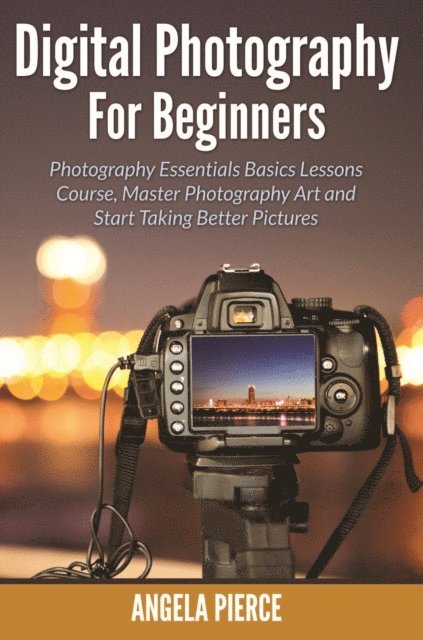 Angela Pierce - Digital Photography For Beginners, E-bok. Tillgänglighet: Lägg i varukorg