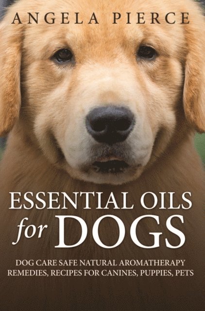 Angela Pierce - Essential Oils For Dogs, E-bok. Tillgänglighet: Lägg i varukorg