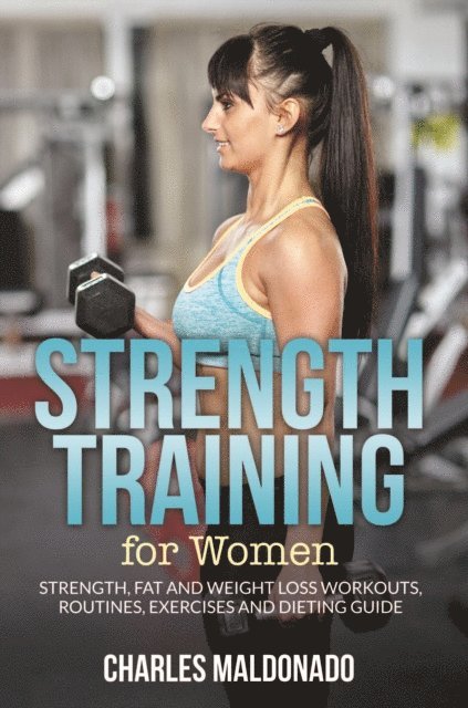 Charles Maldonado - Strength Training For Women, E-bok. Tillgänglighet: Lägg i varukorg