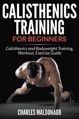 Charles Maldonado - Calisthenics Training for Beginners, Häftad. Tillgänglighet: Lägg i varukorg