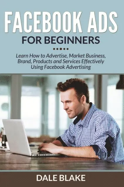 Dale Blake - Facebook Ads For Beginners, E-bok. Tillgänglighet: Lägg i varukorg