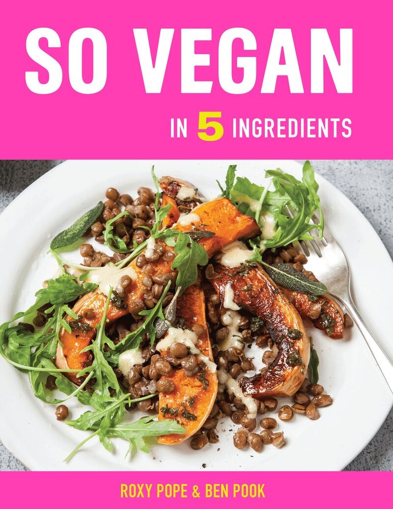 Roxy Pope, Ben Pook - So Vegan in 5, Inbunden. Tillgänglighet: Tillfälligt slut