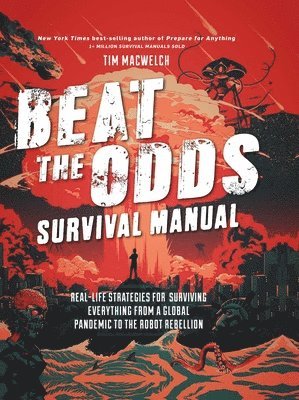 Tim MacWelch - Beat the Odds: Improve Your Chances of Surviving, Häftad. Tillgänglighet: Tillfälligt slut