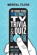 Mental Floss:�The Curious Viewer Ultimate TV Trivia & Quiz Book