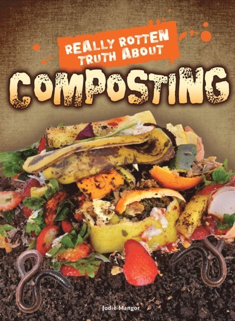 Jodie Mangor - Really Rotten Truth About Composting, E-bok