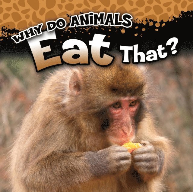 Reese Everett - Why Do Animals Eat That?, E-bok