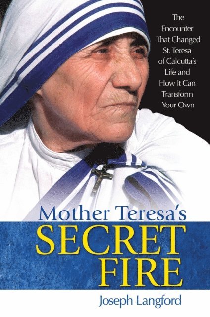 Joseph Langford - Mother Teresa's Secret Fire, E-bok