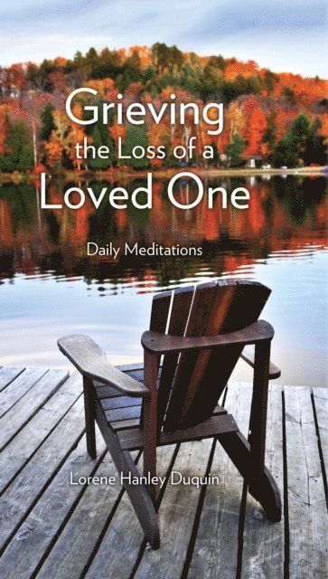 Lorene Hanley Duquin - Grieving the Loss of a Loved One, E-bok