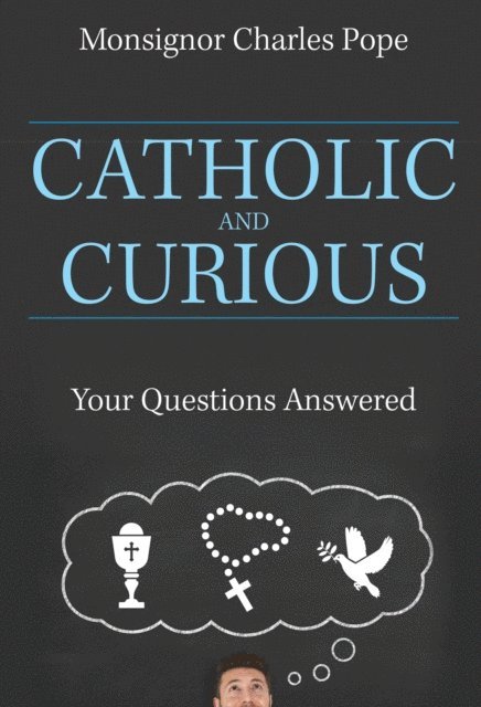Monsignor Charles Pope - Catholic and Curious, E-bok