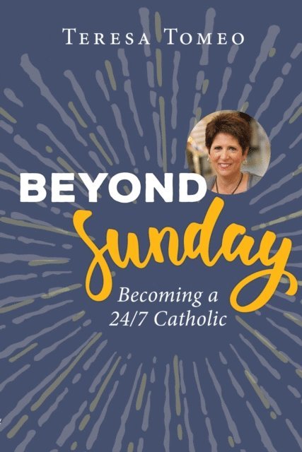 Teresa Tomeo - Beyond Sunday, E-bok