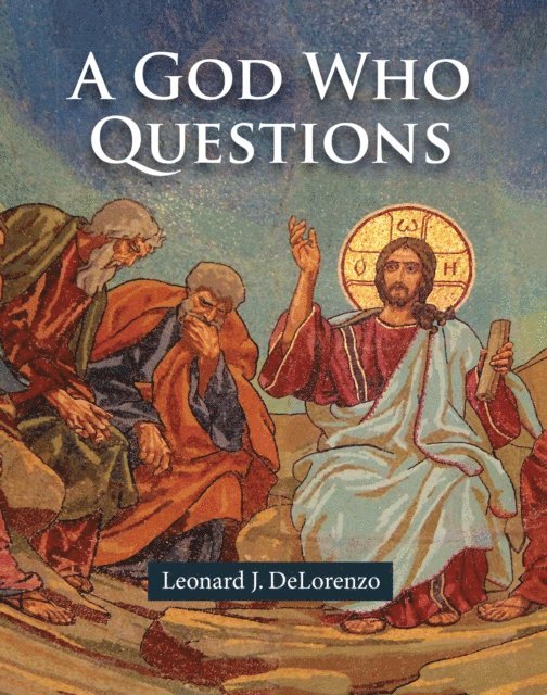Leonard J. DeLorenzo - God Who Questions, E-bok