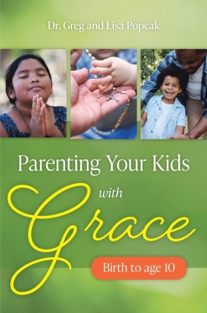 Lisa Popcak, Dr. Greg - Parenting Your Kids with Grace (Birth to Age 10), E-bok. Tillgänglighet: Lägg i varukorg