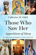 Those Who Saw Her: Apparitions of Mary, Revised and Expanded, Fourth Edition