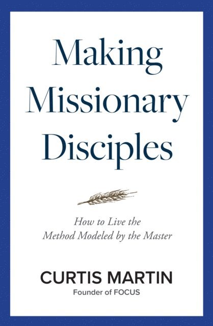 Curtis Martin - Making Missionary Disciples, E-bok