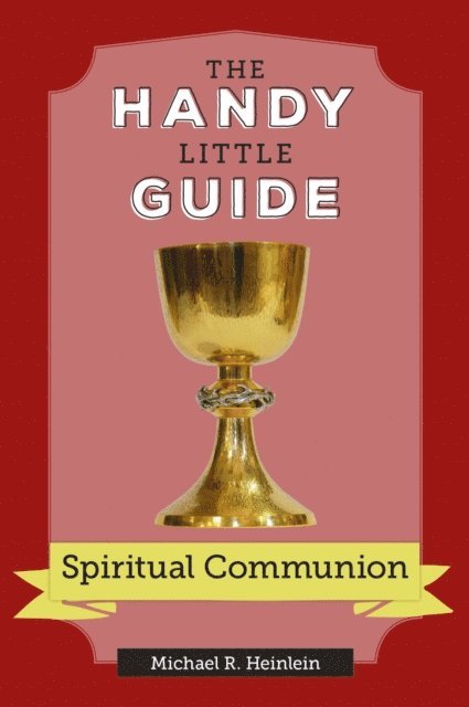 Michael Heinlein - Handy Little Guide to Spiritual Communion, E-bok
