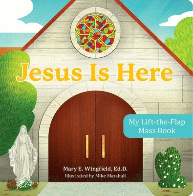 Mary E. Wingfield - Jesus Is Here: My Lift-The-Flap Mass Book, Kartonnage