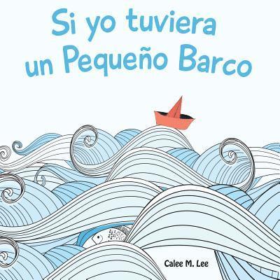 Calee M Lee - Si yo tuviera un Pequeño Barco, Häftad