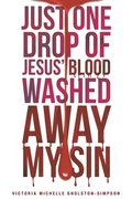 Just One Drop of Jesus' Blood Washed Away My Sin