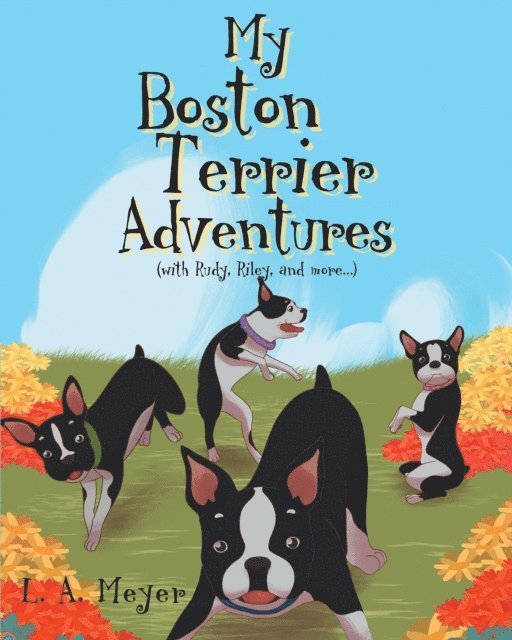 L. Meyer - My Boston Terrier Adventures (with Rudy, Riley and more...), E-bok