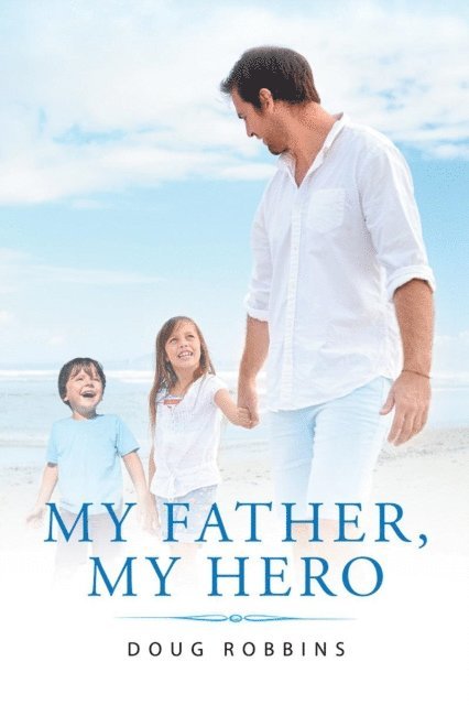 Doug Robbins - My Father, My Hero, E-bok