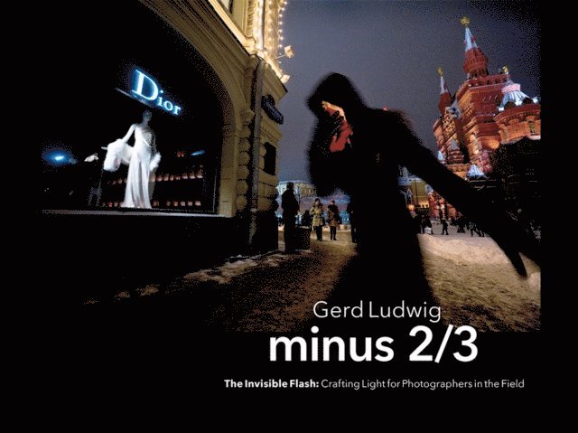 Gerd Ludwig - Minus 2/3 - The Invisible Flash, E-bok