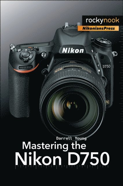 Darrell Young - Mastering the Nikon D750, E-bok