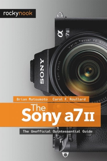 Carol F. Roullard, Brian Matsumoto - Sony A7 II, E-bok