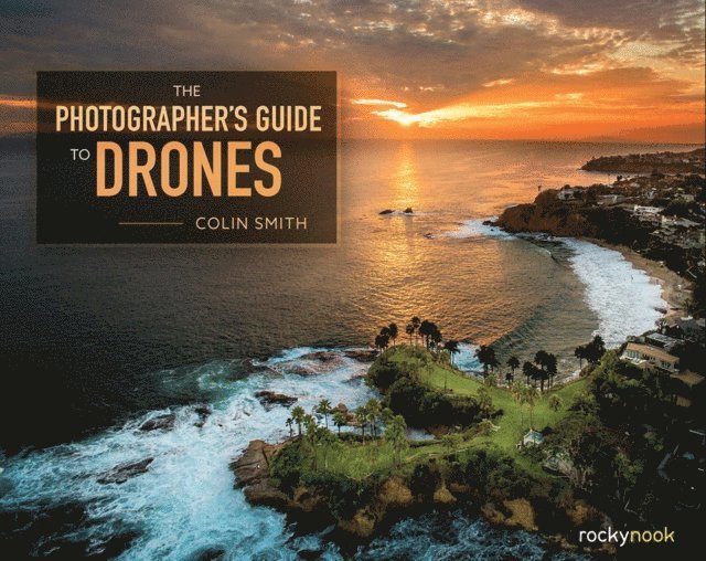Colin Smith - Photographer's Guide to Drones, E-bok