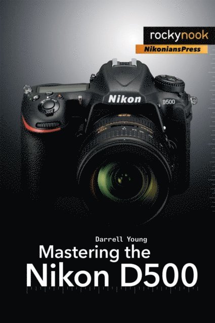 Darrell Young - Mastering the Nikon D500, E-bok