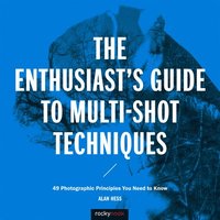 The Enthusiast's Guide to Multi-Shot Techniques