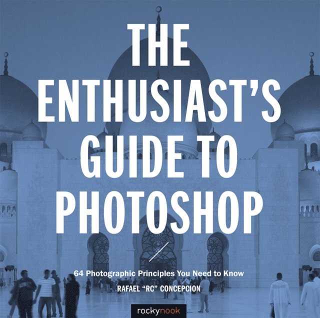 Rafael Concepcion - Enthusiast's Guide to Photoshop, E-bok