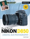 David Busch's Nikon D850 Guide to Digital SLR Photography