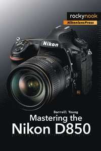 Mastering the Nikon D850