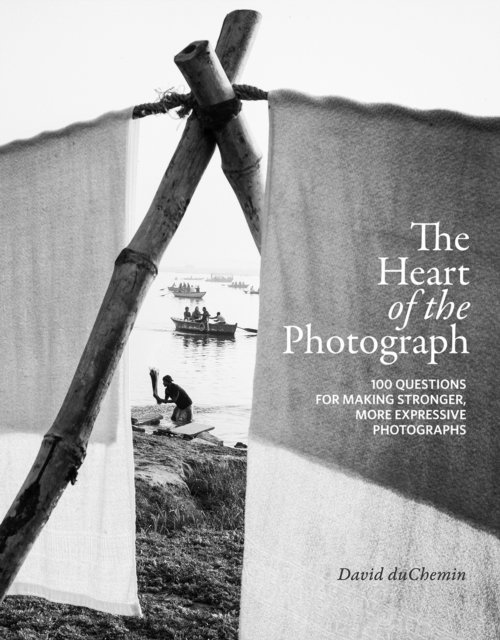 David Duchemin - Heart of the Photograph, E-bok