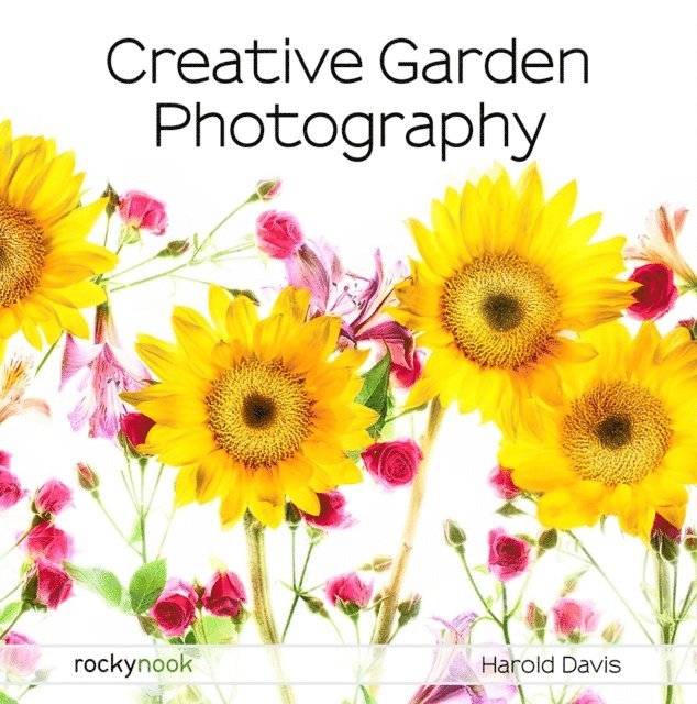 Harold Davis - Creative Garden Photography, E-bok