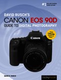 David Busch's Canon EOS 90D Guide to Digital Photography