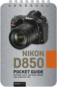 Nikon D850: Pocket Guide