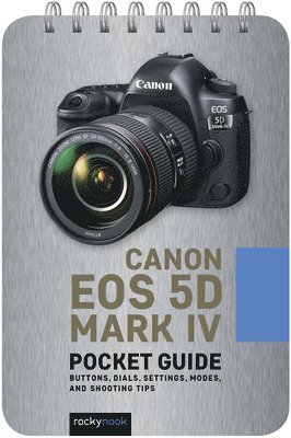 Canon EOS 5D Mark IV: Pocket Guide av Rocky Nook