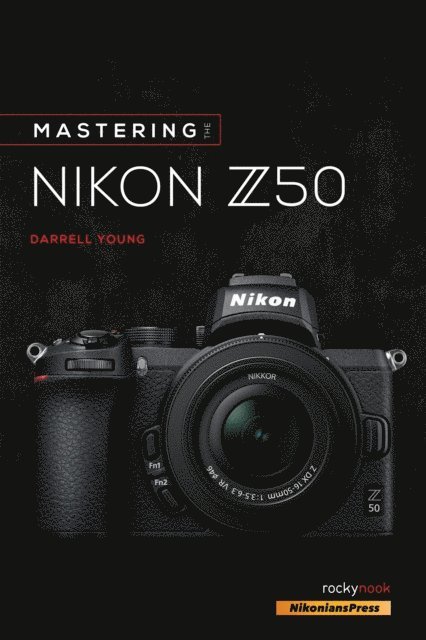 Darrell Young - Mastering the Nikon Z50, E-bok