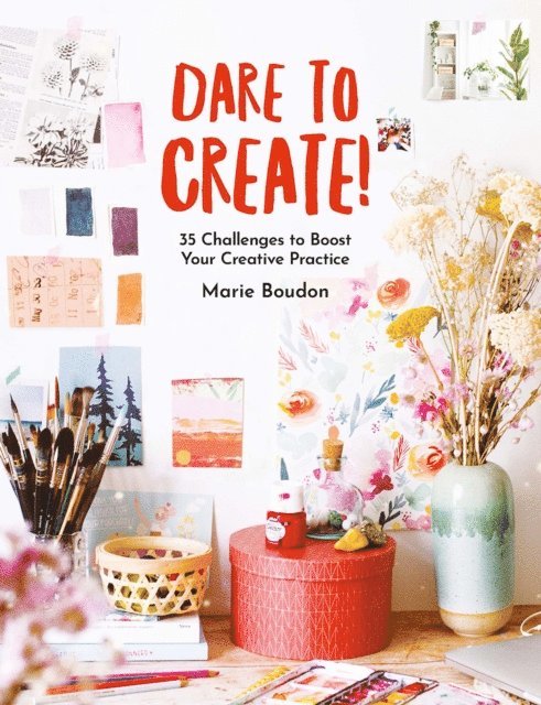 Marie Boudon - Dare to Create!, E-bok