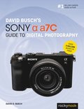 David Busch's Sony Alpha A7C Guide to Digital Photography