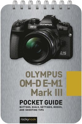 Olympus OM-D E-M1 Mark III: Pocket Guide av Rocky Nook