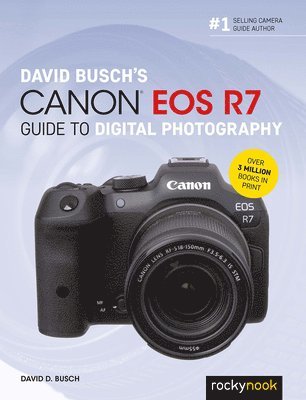David Busch's Canon EOS R7 Guide to Digital Photography av David Busch, David D Busch