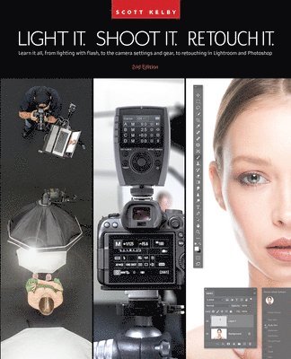 Light It, Shoot It, Retouch It av Scott Kelby