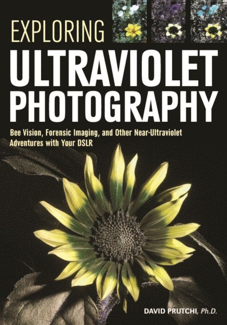 David Prutchi - Exploring Ultraviolet Photography, E-bok