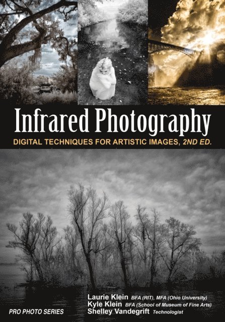 Kyle Klein, Shelley Vandegrift, Laurie Klein - Infrared Photography, E-bok