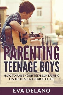 EVA Delano - Parenting Teenage Boys, Häftad. Tillgänglighet: Lägg i varukorg