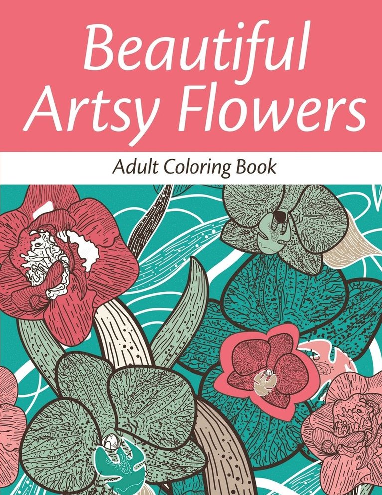 Avon Coloring Books - Beautiful Artsy Flowers: Adult Coloring Book, Häftad. Tillgänglighet: Lägg i varukorg