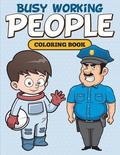 Busy Working People Coloring Book